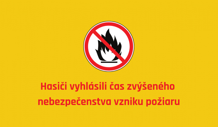 Fotka - Vyhlásenie času zvýšeného nebezpečenstva vzniku požiaru od 25.06.2026 do odvolania
